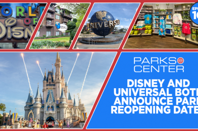 TONIGHT: ParksCenter – Disney and Universal Both Announce Park Reopening Dates – Ep. 103