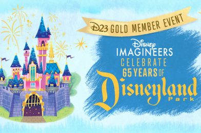 D23 to Screen “Disney Imagineers Celebrate 65 Years of Disneyland Park” Panel for Gold and Gold Family Members August 21st-23rd