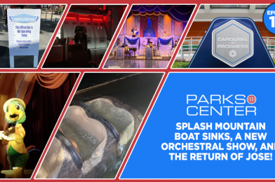 TONIGHT: ParksCenter – Splash Mountain Boat Sinks, a New Orchestral Show, and the Return of Jose! – Ep. 113