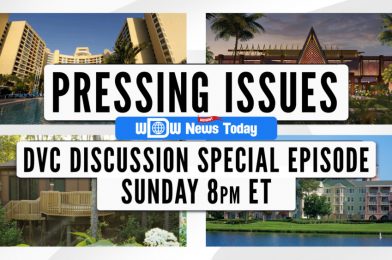 WATCH: Pressing Issues Tonight at 8PM – DVC Discussion Special Episode – The Panel Answers Viewer Questions About Anything Related to Disney Vacation Club