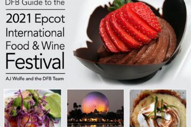 It’s HERE! The DFB Guide to the 2021 Epcot Food and Wine Festival e-Book FINAL EDITION!
